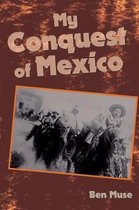 My Conquest of Mexico