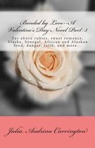Bonded by Love--A Valentine's Day Novel Part 3