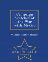 Campaign Sketches of the War with Mexico - War College Series