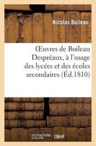 Oeuvres de Boileau Despreaux, A L'Usage Des Lycees Et Des Ecoles Secondaires