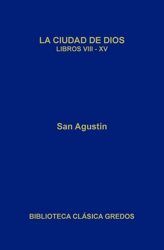 Biblioteca Clásica Gredos 405 - La ciudad de Dios. Libros V ... - cover
