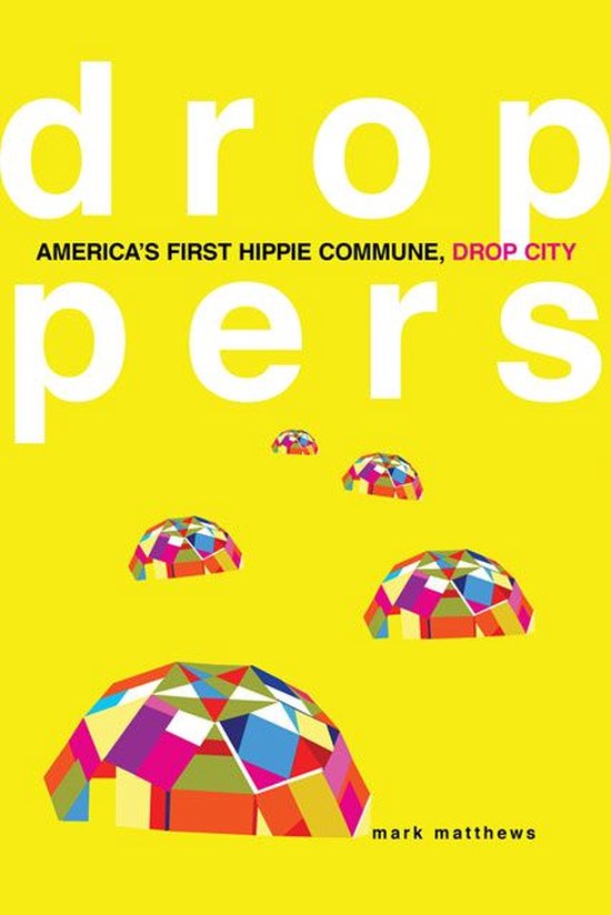 Droppers: America's First Hippie Commune, Drop City - cover
