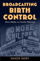 Critical Issues in Health and Medicine - Broadcasting Birth Control