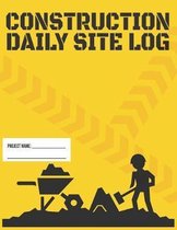 Construction Daily Site Log Book Record Subcontractors, Equipment, Safety Issues & More: To Resolve and Keep Track of Work, Conditions, Costs, Safety