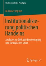 Studien zum Weber-Paradigma - Institutionalisierung politischen Handelns