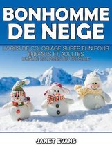 Bonhomme De Neige: Livres De Coloriage Super Fun Pour Enfants Et Adultes (Bonus