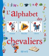 Mon premier alphabet - L'alphabet des chevaliers