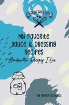 My Favorite Sauce & Dressing Recipes