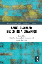 Sport in the Global Society – Contemporary Perspectives- Being Disabled, Becoming a Champion