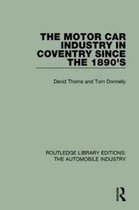 Routledge Library Editions: The Automobile Industry-The Motor Car Industry in Coventry Since the 1890's