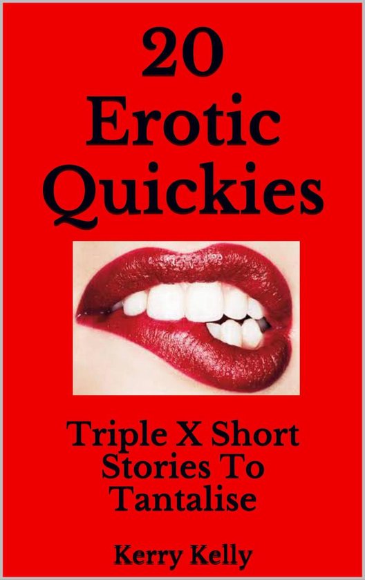 Erotic Quickies Triple X Stories To Tantalise Ebook Kerry Kelly Bol Com