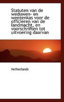 Statuten Van de Weduwen- En Weezenkas Voor de Officieren Van de Landmacht, En Voorschriften Tot Uitv