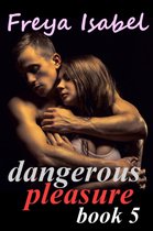 Dangerous Pleasure 5 - Dangerous Pleasure Book 5