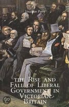 The Rise And Fall Of Liberal Government In Victorian Britain