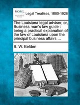The Louisiana Legal Adviser, Or, Business Man's Law Guide