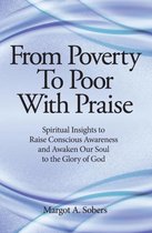 From Poverty to Poor with Praise