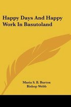 Happy Days and Happy Work in Basutoland