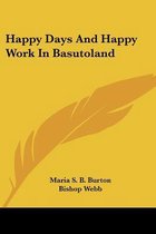 Happy Days and Happy Work in Basutoland