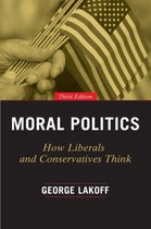 Moral Politics - How Liberals and Conservatives Think, Third Edition
