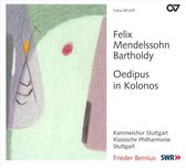 Kammerchor Stuttgart, Klassische Pholharmonie, Frieder Bernius - Mendelssohn: Oedipus In Kolonos (CD)