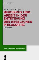 Hegel-Jahrbuch Sonderband3- Heroismus und Arbeit in der Entstehung der Hegelschen Philosophie