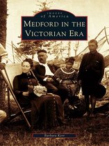 Images of America - Medford in the Victorian Era
