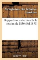 Sciences Sociales- Rapport Sur Les Travaux de la Session de 1850