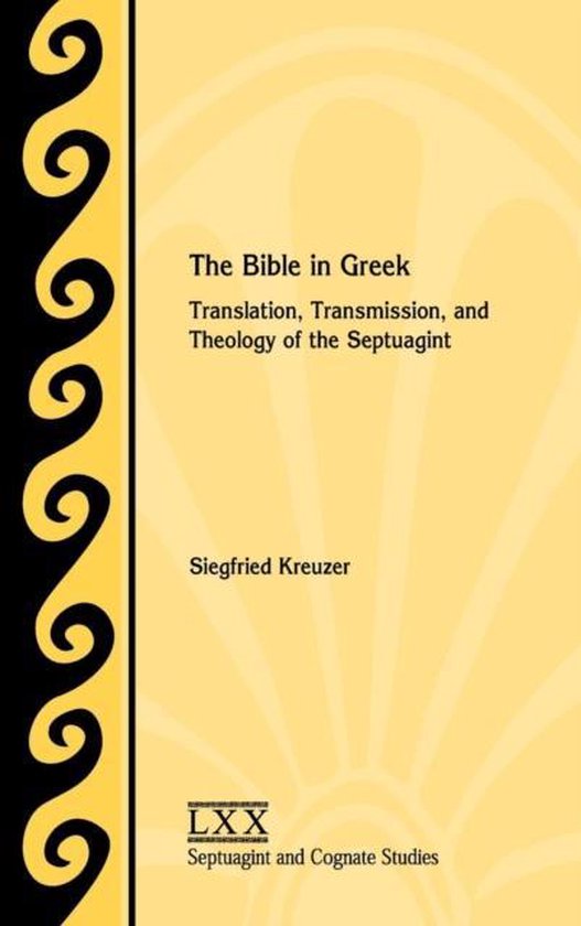 Boek 'The Bible in Greek' van Siegfried Kreuzer, met de titel 'Vertaling, Transmissie en Theologie van de Septuaginta'.