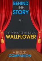 Behind the Story™ Books - The Perks of Being a Wallflower - Behind the Story (A Book Companion)