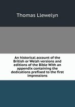 An historical account of the British or Welsh versions and editions of the Bible