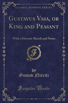 Gustavus Vasa, or King and Peasant