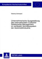 Unternehmerische Ausgestaltung Des Internationalen Customer Relationship Management Im Vertikalen Vertriebssystem Der Automobilindustrie