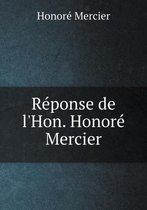 Reponse de l'Hon. Honore Mercier