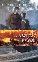 City of Flames 2 - The Abducted Heiress (City of Flames, Book 2)