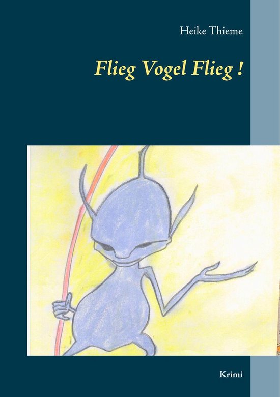 Flieg Vogel Flieg! (ebook), Heike Thieme | 9783746046150 | Boeken | bol.com