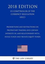 Prohibitions and Restrictions on Proprietary Trading and Certain Interests In, and Relationships With, Hedge Funds and Private Equity Funds (Us Comptroller of the Currency Regulation) (Occ) (