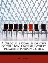A Discourse Commemorative of the Hon. Edward Everett. Preached January 22, 1865