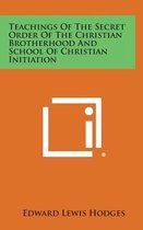 Teachings of the Secret Order of the Christian Brotherhood and School of Christian Initiation