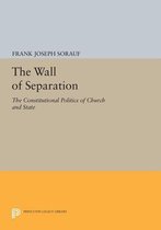 The Wall of Separation - The Constitutional Politics of Church and State