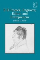 R. H. Cromek, Engraver, Editor, and Entrepreneur