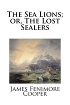 The Sea Lions; or, The Lost Sealers
