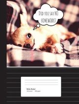 Chihuahua No Homework Composition Book Wide Ruled