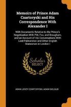 Memoirs of Prince Adam Czartoryski and His Correspondence with Alexander I