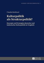 Studien zur Kulturpolitik. Cultural Policy 17 - Kulturpolitik als Strukturpolitik?