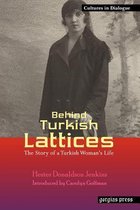 Cultures in Dialogue: First Series- Behind Turkish Lattices: The Story of a Turkish Woman's Life