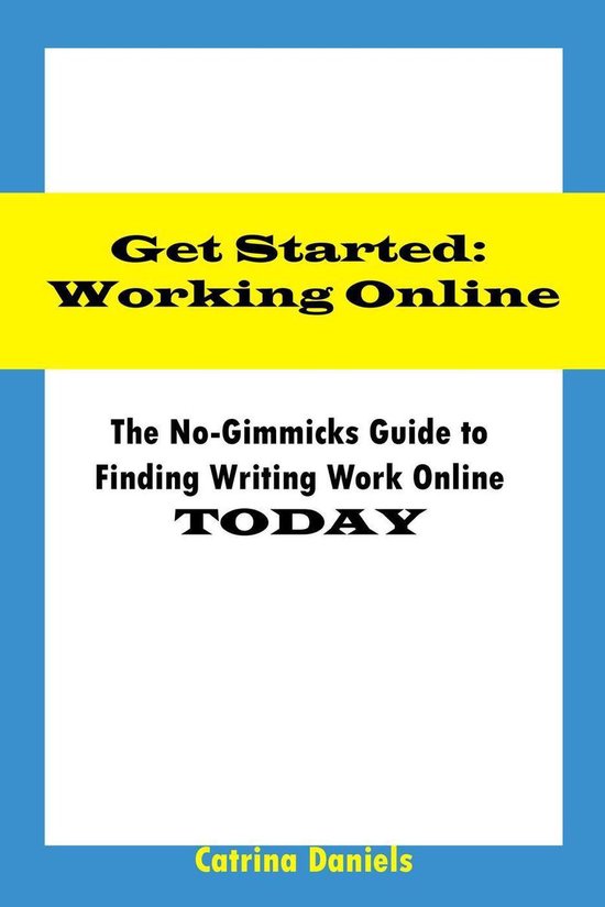 Get Started: Working Online The No-Gimmicks Guide to Finding ... - cover