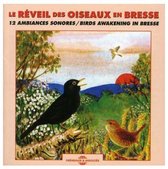 Le Reveil Des Oiseaux En Bresse - Birds Awakening In Bresse (CD)