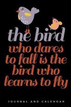 The Bird Who Dares to Fall Is the Bird Who Learns to Fly