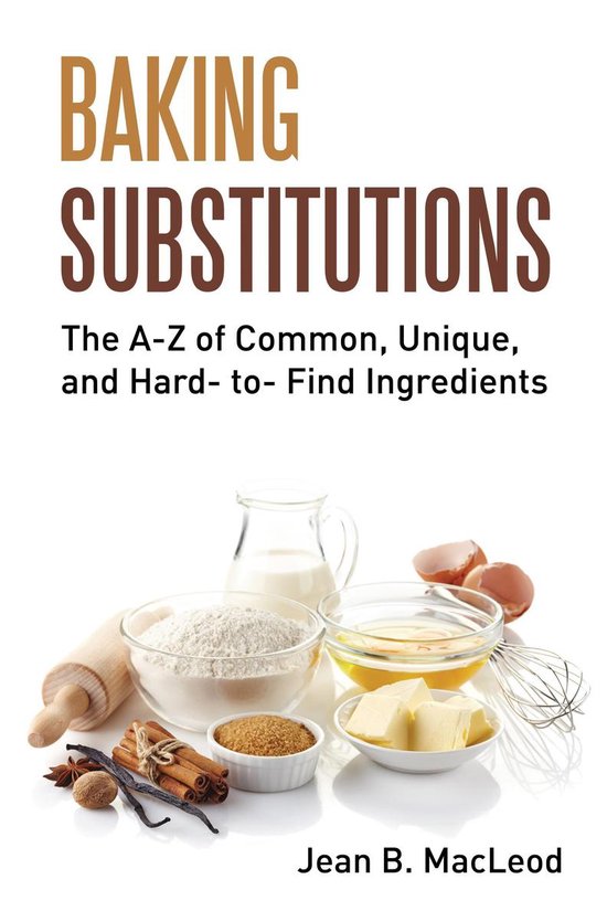 Baking Substitutions: The A-Z of Common, Unique, and Hard- t ... - cover