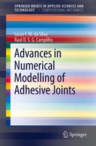 SpringerBriefs in Applied Sciences and Technology - Advances in Numerical Modeling of Adhesive Joints
